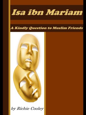 cover image of Isa ibn Mariam a Kindly Question to Muslim Friends